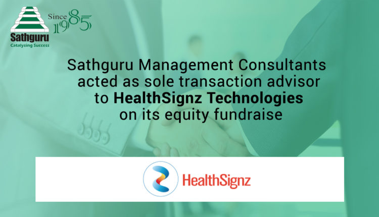 Sathguru Management Consultants  acted as sole transaction advisor to HealthSignz Technologies  on its equity fundraise