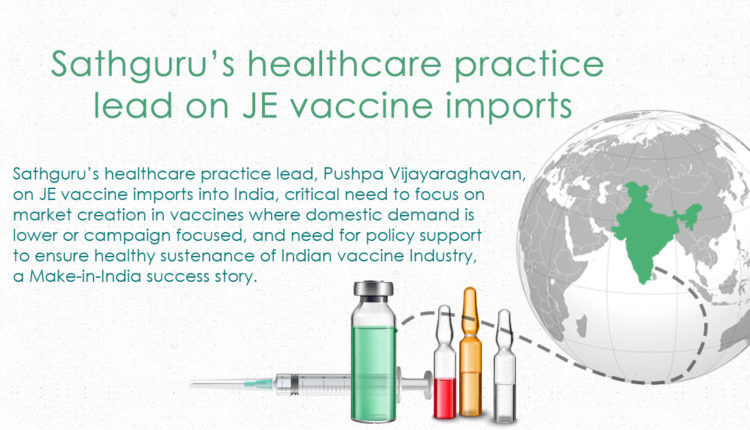 Sathguru’s healthcare practice lead on JE vaccine imports