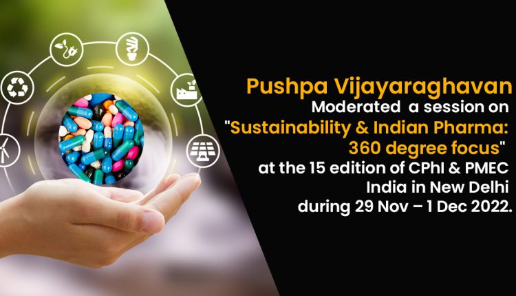 Pushpa Vijayaraghavan moderated a session on “Sustainability & Indian Pharma: 360 degree focus”